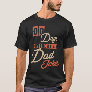 00 (Zero) Days Without a Bad Dad Joke  T-Shirt