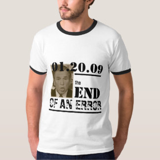 01.20.09; The End of An Error T-Shirt