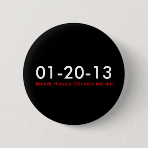 01-20-13, Barack Hussein Obama's last day 6 Cm Round Badge