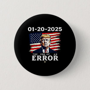 01-20-2025 The End Of An Error 47th Trump Inaugura 6 Cm Round Badge