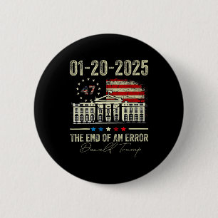01-20-2025 The End Of An Error President Inaugurat 6 Cm Round Badge
