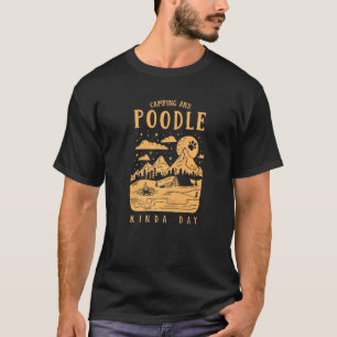 01 Camping And Poodle Kinda Day Toy Poodle Dog T-Shirt