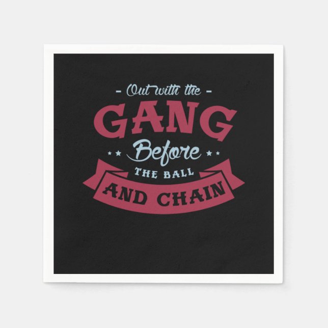 01.Out with the gang before the ball and chain Bac Napkin (Front)