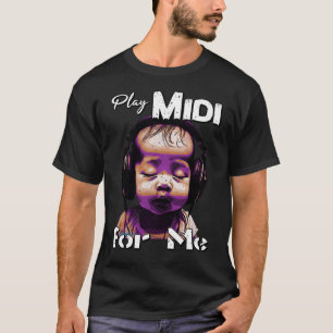 01_Play Midi For Me T-Shirt