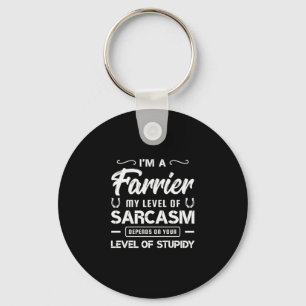 03.Im A Farrier My Level Of Sarcasm Depends On You Key Ring