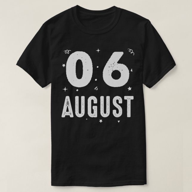 06 August Anniversary Party Special Occasions for  T-Shirt (Design Front)