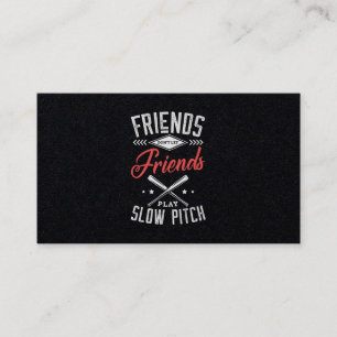 08.Friends Dont Let Friends Play Slow Pitch Business Card