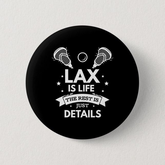 08.Lax Is Life The Rest Is Just Details 6 Cm Round Badge (Front)
