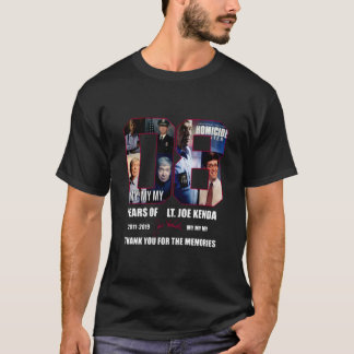 08 Years Of Lt Joe Kenda My My My Thank You For Th T-Shirt