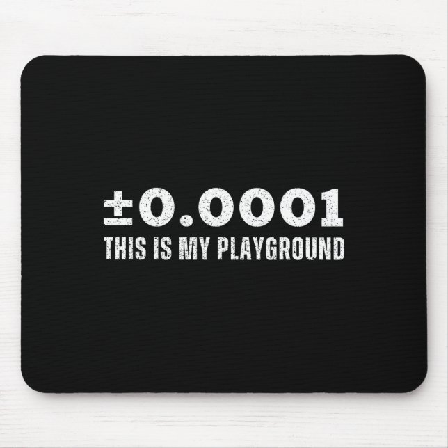 ±0.0001 This Is My Playground Machinist Engineerin Mouse Mat (Front)