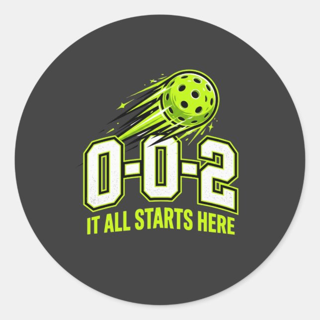 0-0-2 It All Starts Here Pickleball Round Sticker (Front)