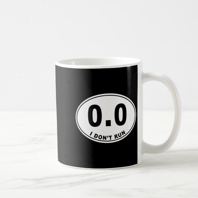 0.0 I Don't Run  Coffee Mug (Right)