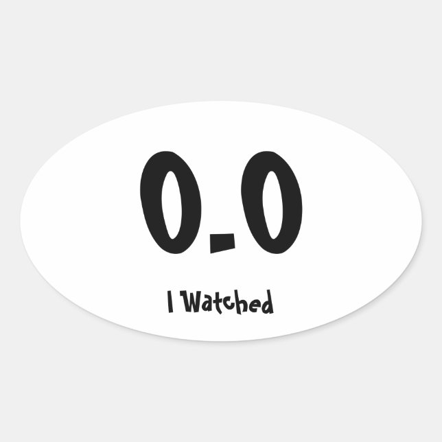 0.0 I Watched Oval Sticker (Front)