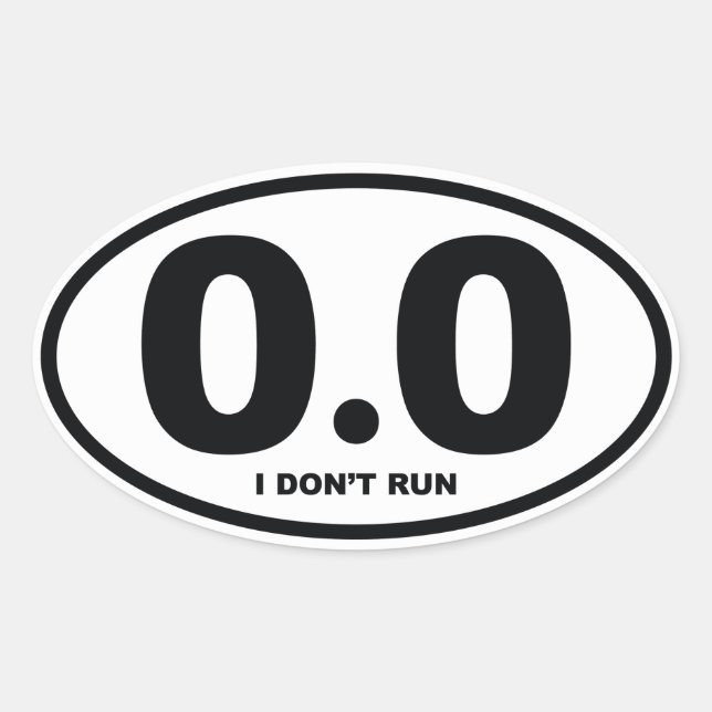 0.0 Miles I Don't Run Oval Sticker (Front)