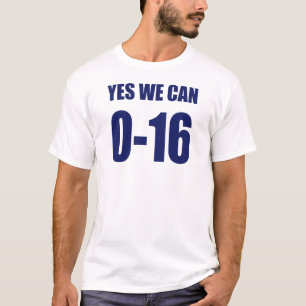0-16 Yes we can t shirt