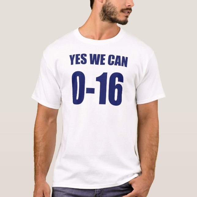 0-16 Yes we can t shirt (Front)
