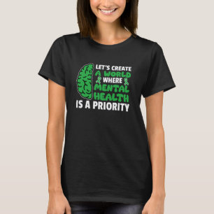 0 A World Where Mental Health is A Priority T-Shirt