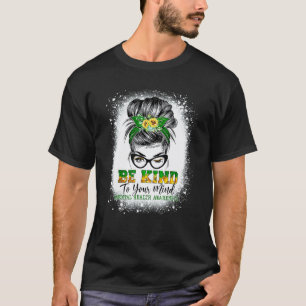 0 Be Kind To Your Mind Mental Health Awareness Mes T-Shirt