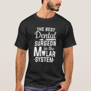 0 Best Dental Surgeon In The Molar System Tooth De T-Shirt