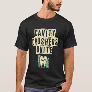 0 Cavity Crushers Unite Dental Teeth Doctor Dentis T-Shirt