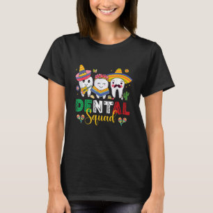 0 Cute Dental Squad Dentist Cinco De Mayo Mexican T-Shirt