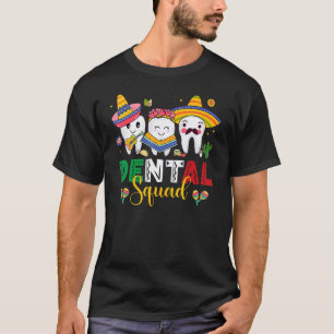 0 Cute Dental Squad Dentist Cinco De Mayo Mexican T-Shirt
