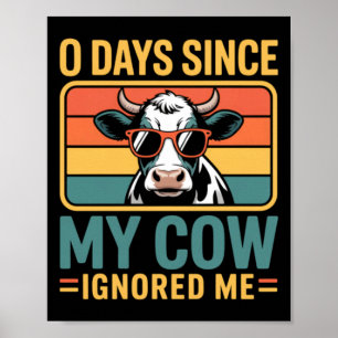 0 Days Since Cow Ignored Cow Farmer Performance Poster