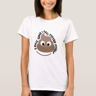 0 Days Since I Last Pooped Myself Shirt 