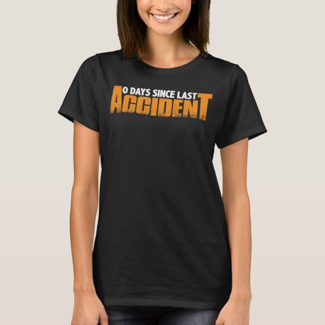 0 Days Since Last Accident       T-Shirt (Front)