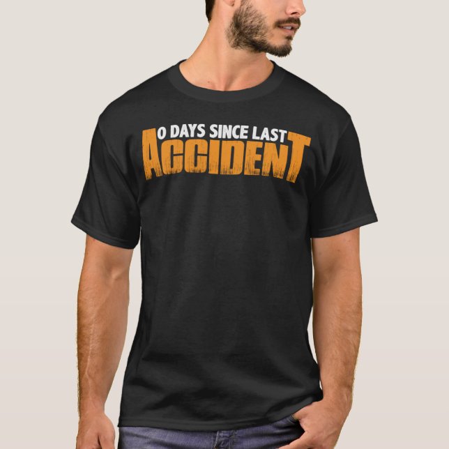 0 Days Since Last Accident       T-Shirt (Front)