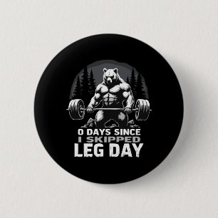 0 Days Since Skipped Leg Day Powerlifting Bear Gym 6 Cm Round Badge