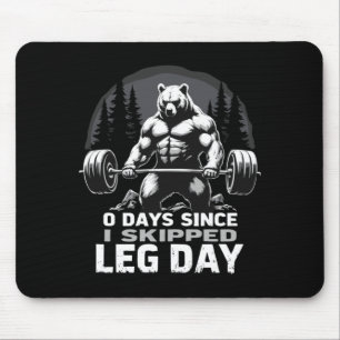 0 Days Since Skipped Leg Day Powerlifting Bear Gym Mouse Mat