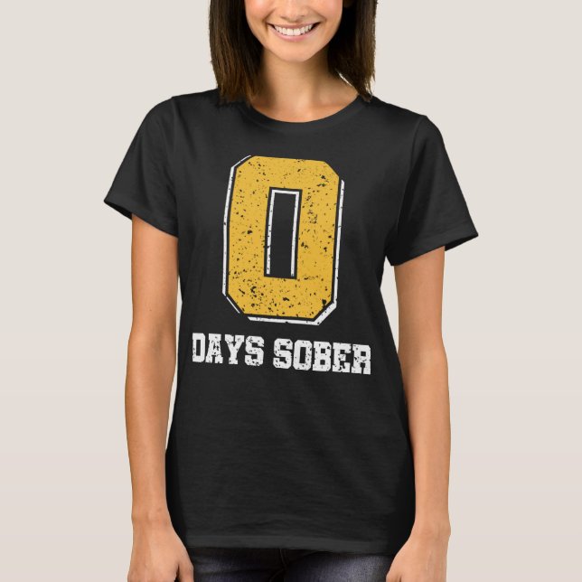 0 Days Sober Funny Sober October T-Shirt (Front)
