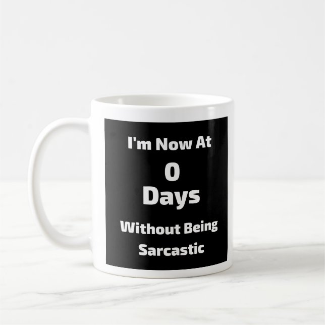 0 Days Without Being Sarcastic - Mug-A-Tude Coffee Mug (Left)