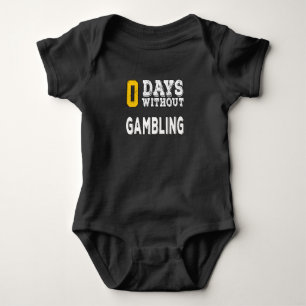 0 days without gambling baby bodysuit