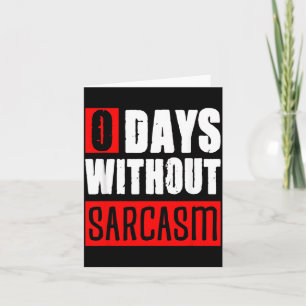 0 Days Without Sarcasm Funny Sarcastic Sayings Card