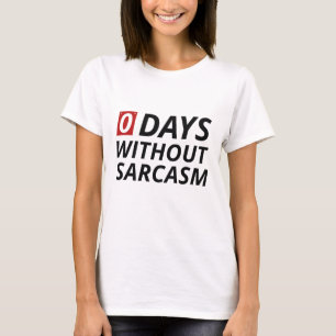 0 Days Without Sarcasm T-Shirt