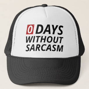 0 Days Without Sarcasm Trucker Hat