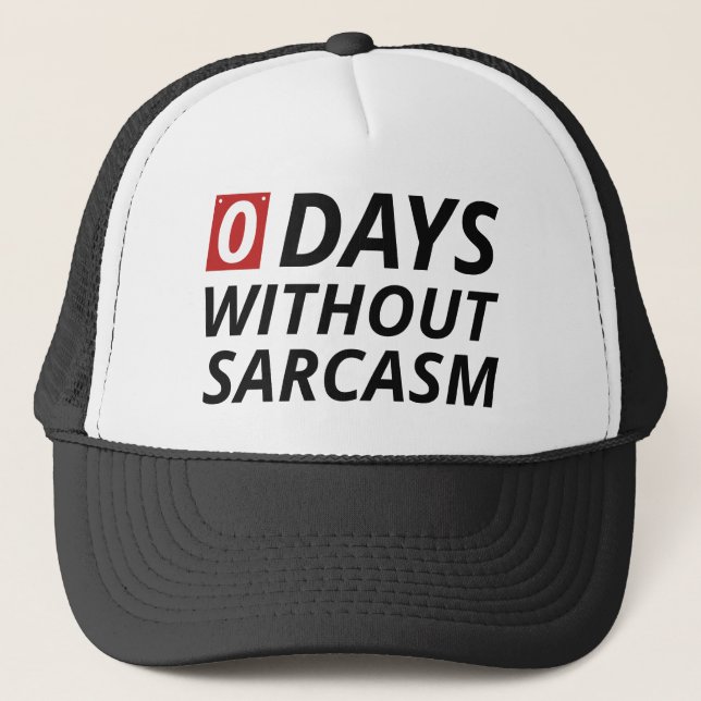 0 Days Without Sarcasm Trucker Hat (Front)