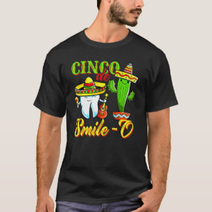 0 Dental Hygienist Cinco De Mayo Cinco De Smile O T-Shirt