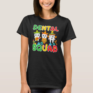 0 Dental Squad Cinco De Mayo Tooth Dentist T-Shirt