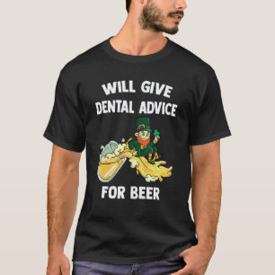 0 Dentist St Patrick Day Will Give Dental Advice F T-Shirt