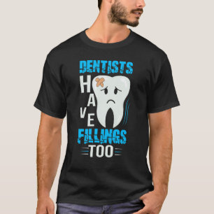 0 Dentists Have Fillings Too Dental Dentistry T-Shirt