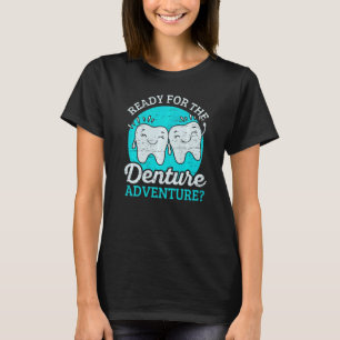 0 Denture Adventure Dentist Helper and Dental Tec T-Shirt