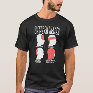 0 Different Types Of Headaches Dentistry Tooth Den T-Shirt