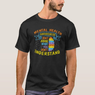 0 Don't Judge What You Don't Understand Mental Hea T-Shirt