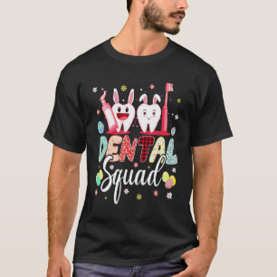 0 Easter Day Dental Squad Bunny Teeth Dentist Happ T-Shirt