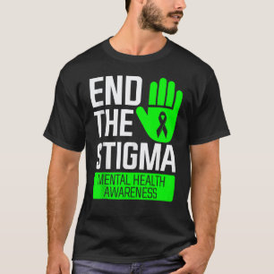 0 End The Stigma Mental Health Awareness T-Shirt