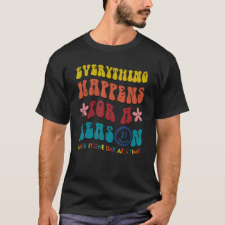 0 Everything Happens For A Reason Mental Health Pe T-Shirt