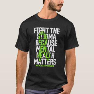 0 Fight The Stigma Because Mental Health Matters G T-Shirt